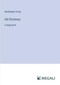 Old Christmas di Washington Irving edito da Megali Verlag