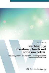 Nachhaltige Investmentfonds mit sozialem Fokus di Gina Flachsbart edito da AV Akademikerverlag