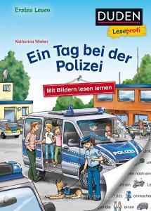 Duden Leseprofi - Mit Bildern lesen lernen: Ein Tag bei der Polizei, Erstes Lesen di Katharina Wieker edito da FISCHER Duden