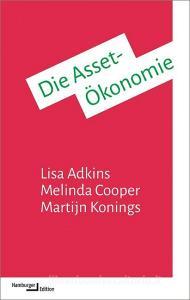 Die Asset-Ökonomie di Martijn Konings, Melinda Cooper, Lisa Adkins edito da Hamburger Edition