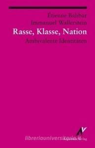 Rasse, Klasse, Nation di Etienne Balibar, Immanuel Wallerstein edito da Argument- Verlag GmbH