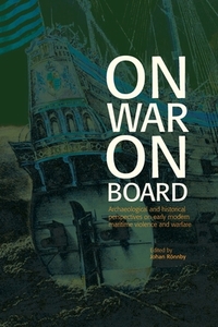 On War On Board: Archaeological And Hist di JOHAN R NNBY edito da Lightning Source Uk Ltd