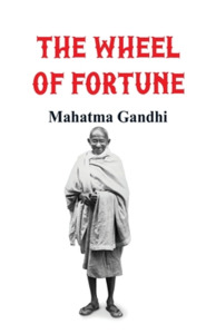 The Wheel of Fortune di Mahatma Gandhi edito da Alpha Editions