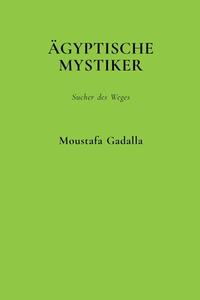 Ägyptische Mystiker di Moustafa Gadalla edito da Moustafa Gadalla