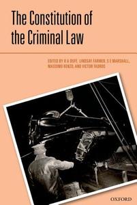 The Constitution of the Criminal Law di R. A. Duff, Lindsay Farmer, S. E. Marshall edito da OXFORD UNIV PR