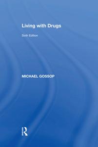 Living With Drugs di Michael Gossop edito da Taylor & Francis Ltd
