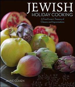 Jewish Holiday Cooking: A Food Lover's Treasury of Classics and Improvisations di Jayne Cohen edito da Houghton Mifflin