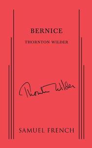 Bernice di Thornton Wilder edito da SAMUEL FRENCH TRADE