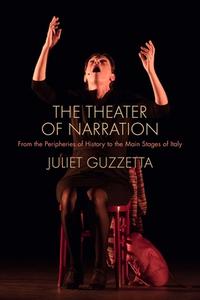 The Theater Of Narration di Juliet Guzzetta edito da Northwestern University Press