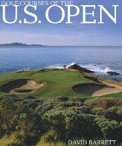 Golf Courses of the U.S. Open di David Barrett edito da ABRAMS