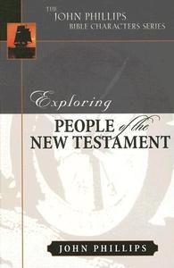 Exploring People of the New Testament di John Phillips edito da KREGEL PUBN