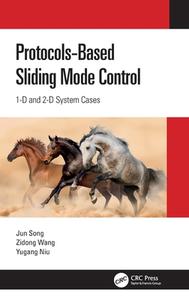 Protocol-Based Sliding Mode Control di Jun Song, Zidong Wang, Yugang Niu edito da Taylor & Francis Ltd