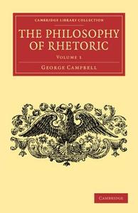 The Philosophy of Rhetoric di George Campbell edito da Cambridge University Press
