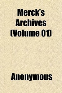 Merck's Archives Volume 01 di Anonymous edito da General Books