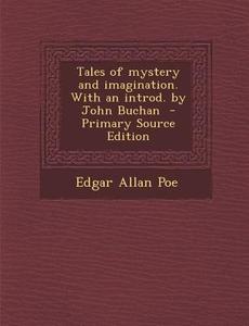 Tales of Mystery and Imagination. with an Introd. by John Buchan di Edgar Allan Poe edito da Nabu Press