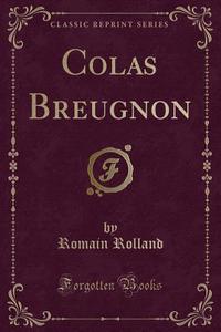 Colas Breugnon (classic Reprint) di Romain Rolland edito da Forgotten Books