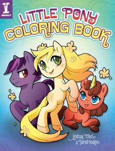 Little Pony Coloring Book di Lindsay Cibos-Hodges, Jared Hodges edito da IMPACT