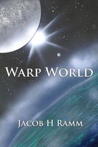 Warp World di Jacob H. Ramm edito da Createspace