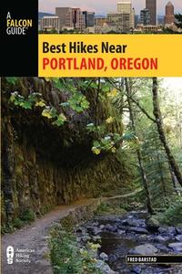 Best Hikes Near Portland, Oregon di Fred Barstad edito da Rowman & Littlefield