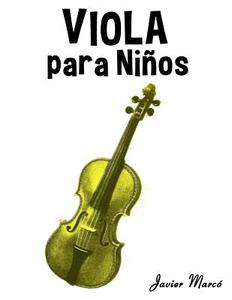 Viola Para Ninos: Musica Clasica, Villancicos de Navidad, Canciones Infantiles, Tradicionales y Folcloricas! di Javier Marco edito da Createspace