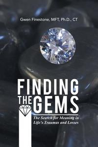 Finding the Gems di Gwen Finestone Mft Ph. D. Ct edito da Balboa Press