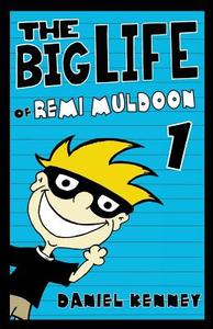The Big Life of Remi Muldoon di Daniel Kenney edito da Createspace Independent Publishing Platform