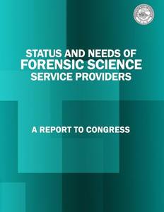 Status and Needs of Forensic Science Service Providers: A Report to Congress di U. S. Department of Justice edito da Createspace