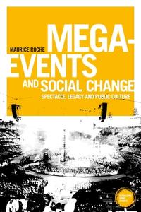 Mega-events and social change di Maurice Roche edito da Manchester University Press