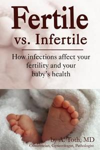Fertile vs. Infertile di A. Toth edito da Fenestra Books