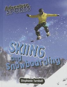 Skiing and Snowboarding di Stephanie Turnbull edito da SMART APPLE MEDIA