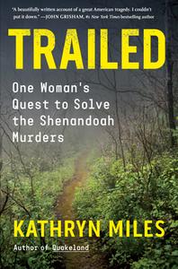 Trailed: One Woman's Quest to Solve the Shenandoah Murders di Kathryn Miles edito da ALGONQUIN BOOKS OF CHAPEL