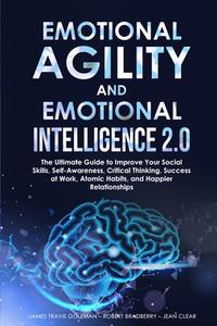 Emotional Agility and Emotional Intelligence 2.0 di James Travis Goleman, Robert Bradberry, Jean Clear edito da Lulu.com