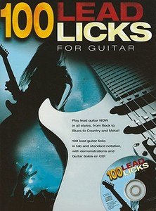 100 Lead Licks for Guitar [With CD (Audio)] di Alan Warner edito da CHESTER MUSIC