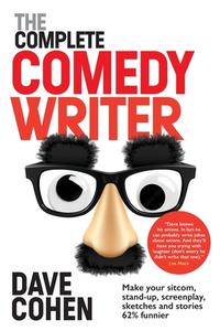 The Complete Comedy Writer di Dave Cohen edito da Dave Cohen