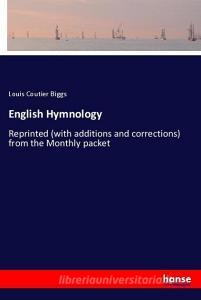 English Hymnology di Louis Coutier Biggs edito da hansebooks