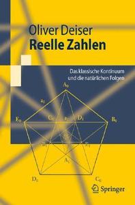 Reelle Zahlen: Das Klassische Kontinuum Und Die Nata1/4rlichen Folgen di Oliver Deiser edito da Springer