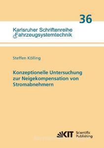 Konzeptionelle Untersuchung zur Neigekompensation von Stromabnehmern di Steffen Kölling edito da Karlsruher Institut für Technologie