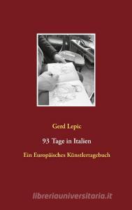 93 Tage in Italien di Gerd Lepic edito da Books on Demand