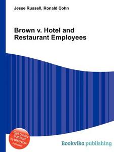 Brown V. Hotel And Restaurant Employees di Jesse Russell, Ronald Cohn edito da Book On Demand Ltd.