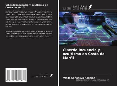 Ciberdelincuencia y ocultismo en Costa de Marfil di Vlada Sarkisova Kouame edito da Ediciones Nuestro Conocimiento