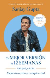 Tu Mejor Versión En 12 Semanas (12 Weeks to a Sharper You Spanish Edition) di Sanjay Gupta edito da EDIT REVERTE