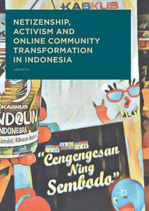 Netizenship, Activism and Online Community Transformation in Indonesia di Ario Seto edito da Springer Singapore