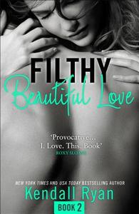Filthy Beautiful Love di Kendall Ryan edito da Harpercollins Publishers