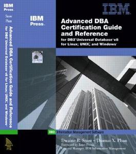 Advanced DBA Certification Guide and Reference for DB2 Universal Database V8 for Linux, Unix, and Windows di Dwaine Snow, Thomas X. Phan edito da IBM Press