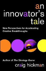 An Innovator's Tale di Craig R. Hickman edito da John Wiley & Sons