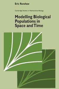 Modelling Biological Populations In Space And Time di Eric Renshaw edito da Cambridge University Press