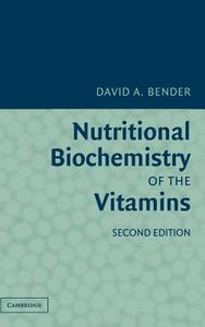 Nutritional Biochemistry of the Vitamins di David A. Bender edito da Cambridge University Press