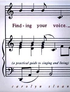 Finding Your Voice: A Practical and Philosophical Guide to Singing and Living di Carolyn Sloan edito da HACHETTE BOOKS