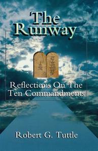 The Runway: Reflections on the Ten Commandments di Robert G. Tuttle edito da CSS Publishing Company