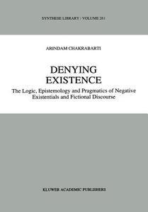 Denying Existence di A. Chakrabarti edito da Springer Netherlands